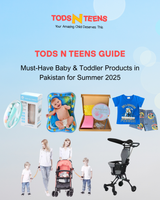 Tods N Teens Guide: Must-Have Baby & Toddler Products in Pakistan for Summer 2025