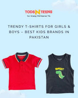 Trendy T-Shirts for Girls & Boys – Best Kids Brands in Pakistan | Tods N Teens